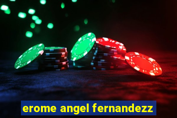 erome angel fernandezz